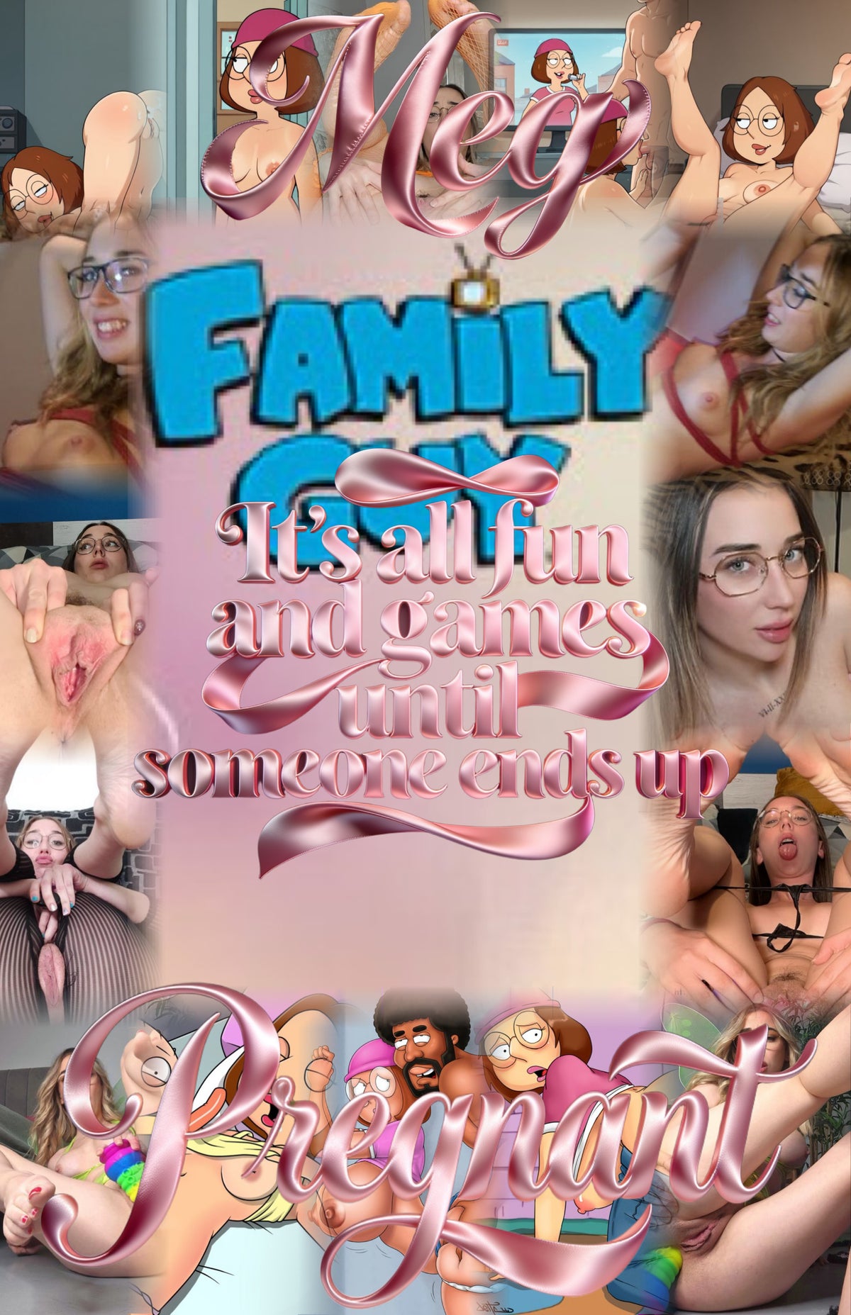 Meg- It’s All Fun And Games Until Someone Gets Pregnant Posters Collection